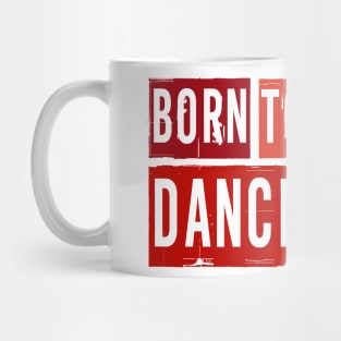 Born To Dance Red by PK.digart Mug